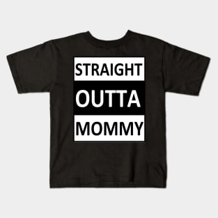 Straight Outta Mommy Kids T-Shirt